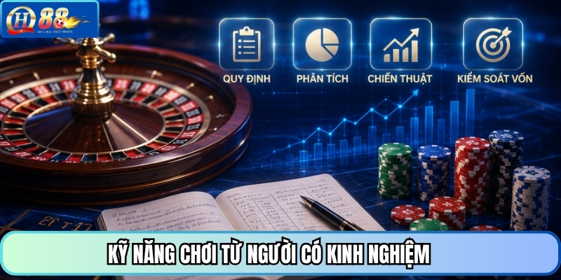 Kỹ năng chơi từ người có kinh nghiệm 